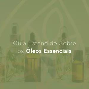 Guia Estendido Sobre os Óleos Essenciais